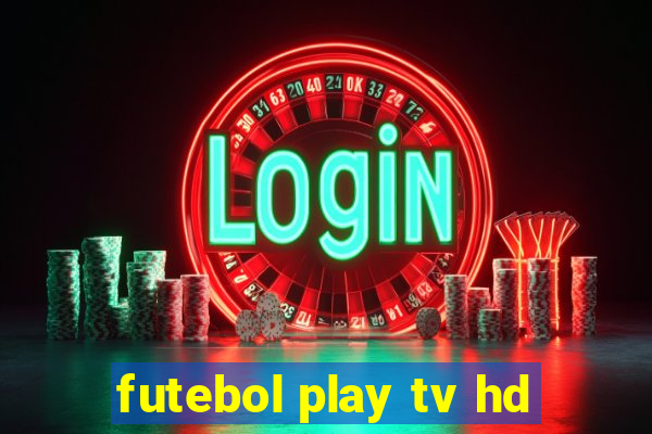 futebol play tv hd